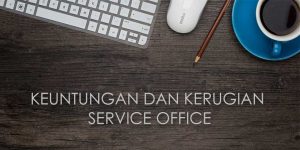 Keuntungan-dan-Kerugian-Service-Office