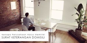 Kenapa-Perusahaan-Harus-Memiliki-Surat-Keterangan-Domisili