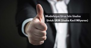 Mudahnya-Urus-Izin-Usaha-Bagi-UKM-(Usaha-Kecil-Milyaran)