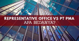 Representative-Office-vs-PT-PMA-Apa-Perbedaannya